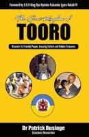 The Great Kingdom of Tooro: Discover Its Friendly People, Amazing Culture and Hidden Treasures 1913164950 Book Cover