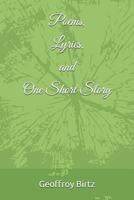 Poems, Lyrics, and One Short Story 1718006055 Book Cover