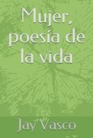 Mujer, Poesía De La Vida (Spanish Edition) 1695120507 Book Cover