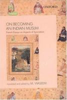 On Becoming an Indian Muslim: French Essays on Aspects of Syncretism 0195658078 Book Cover