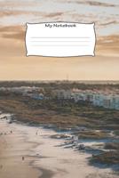My Notebook: Beachtown themed - 100 Pages, Collegeruled linepaper, 6x9 1075547180 Book Cover
