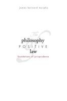 The Philosophy of Positive Law: Foundations of Jurisprudence 0300107889 Book Cover