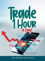 Trade 1 Hour a Day!: Earn with a simple Trading Strategy 1803345489 Book Cover