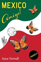 Mexico Amiga!: A humorous memoir of a couple's slow travels in Mexico B0GYLL64RY Book Cover