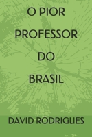 O PIOR PROFESSOR DO BRASIL B08NRXFXH7 Book Cover
