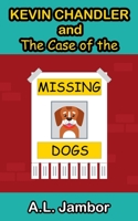 Kevin Chandler and the Case of the Missing Dogs 1499300093 Book Cover