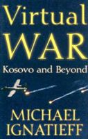 Virtual War: Kosovo and Beyond 0312278357 Book Cover