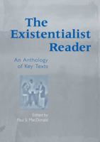 The Existentialist Reader: An Anthology of Key Texts 0415936632 Book Cover