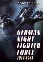 German Night Fighter Force 1917-1945 1781555036 Book Cover