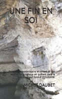 Une Fin En Soi: Policier: Le commissaire Miramont et son adjoint Bergougnoux en quêtent dans le Sud-Ouest sur fond d'immortalité. B08B35XLSX Book Cover