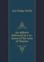 An Address Delivered at a Re-Union of the Sons of Weston 1120146186 Book Cover