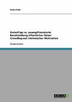 Freiwillige vs. zwangsfinanzierte Bereitstellung �ffentlicher G�ter: Crowding-out intrinsischer Motivation 3640203410 Book Cover