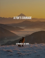 A Fox'S Courage: A Promise Of Hope B0FR1M24C3 Book Cover