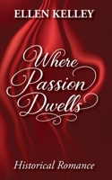 Where Passion Dwells B0GFMY8P9X Book Cover