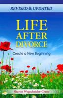 Life After Divorce: Create a New Beginning 1558742824 Book Cover