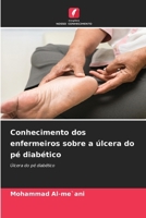 Conhecimento dos enfermeiros sobre a úlcera do pé diabético (Portuguese Edition) 620986919X Book Cover