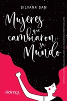 MUJERES QUE CAMBIARON SU MUNDO: Historias inspiradoras de mujeres que forjaron su propio destino. B08YCXPGXC Book Cover