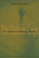 The Golden Cage: The Enigma of Anorexia Nervosa, with a New Foreword by Catherine Steiner-Adair, Ed.D. 039472688X Book Cover