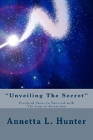 "Unveiling The Secret": Practical Steps to Success with The Law of Attraction 0615894704 Book Cover