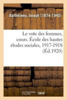 Le vote des femmes, cours. École des hautes études sociales, 1917-1918 232900852X Book Cover