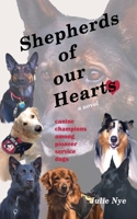 Shepherds of Our Hearts : Canine Champions among Pioneer Service Dogs 0976776294 Book Cover