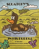 Squatchy's In His Puddle B0B64LTPQR Book Cover