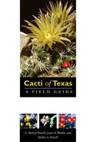 Cacti of Texas: A Field Guide (Grover E. Murray Studies in the American Southwest) 0896726118 Book Cover