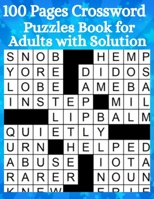 100 Pages Crossword Puzzles Book for Adults with Solution: 100 Crossword Puzzle Books for Adults Large Print With Solution: 100 Pages Large-print, Easy & High level Puzzles Awesome Crossword Puzzle Bo B09T85HCC1 Book Cover