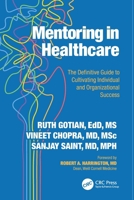 Mentoring in Healthcare: The Definitive Guide to Cultivating Individual and Organizational Success 1041006934 Book Cover