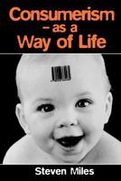 Consumerism: As a Way of Life 0761952152 Book Cover