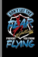 Don't Let The Fear: Jumping Gift For Acrobats (6"x9") Dot Grid Notebook To Write In 1088585191 Book Cover