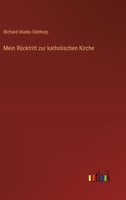 Mein Rücktritt zur katholischen Kirche 3368673211 Book Cover