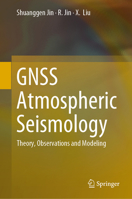 Gnss Atmospheric Seismology: Theory, Observations and Modeling 9811031762 Book Cover