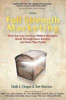 Full Strength Marketing: How You Can Use Your Hidden Strengths, Break Through Inner Barriers and Raise Your Profits 0980051185 Book Cover