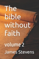 The bible without faith: volume 2 B0HBNFFN16 Book Cover