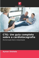 CTG: Um guia completo sobre a cardiotocografia (Portuguese Edition) 6630210301 Book Cover
