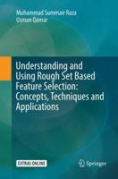Understanding and Using Rough Set Based Feature Selection: Concepts, Techniques and Applications 981135278X Book Cover