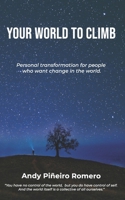 Your World To Climb: Personal transformation for people who want change in the world. B08P3JTRCF Book Cover