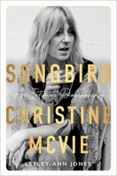 Songbird: An Intimate Biography of Christine McVie 0306836912 Book Cover