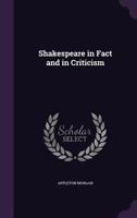 Shakespeare in Fact and in Criticism 0766142434 Book Cover