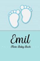 Emil - Mein Baby-Buch: Personalisiertes Baby Buch fr Emil, als Geschenk, Tagebuch und Album, fr Text, Bilder, Zeichnungen, Photos, ... 1074599268 Book Cover