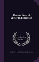 Thomas Levitt of Exeter and Hampton, in New Hampshire: His English Connections, Wentworth, Hutchinson, Wheelwright 1377977803 Book Cover