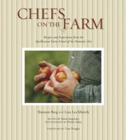 Chefs on the Farm: Recipes and Inspiration from the Quillisascut Farm School of the Domestic Arts 1594850801 Book Cover