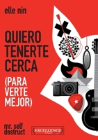 Quiero tenerte cerca (para verte mejor): Mr. Self Destruct (Spanish Edition) 8412964446 Book Cover