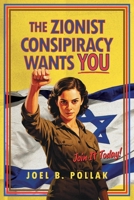 The Zionist Conspiracy Wants You B0FMGY3G57 Book Cover