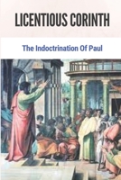 Licentious Corinth: The Indoctrination Of Paul B09PNZGD8N Book Cover