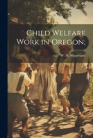 Child Welfare Work in Oregon; 1022051563 Book Cover