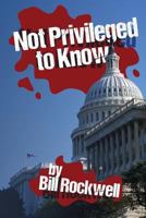 Not Privileged to Know 1494746581 Book Cover