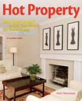 Hot Property: Easy Home Staging to Sell Your House for More Money in Any Market/A Canadian Guide 0470153164 Book Cover