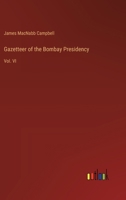 Gazetteer of the Bombay Presidency: Vol. VI 3385315670 Book Cover